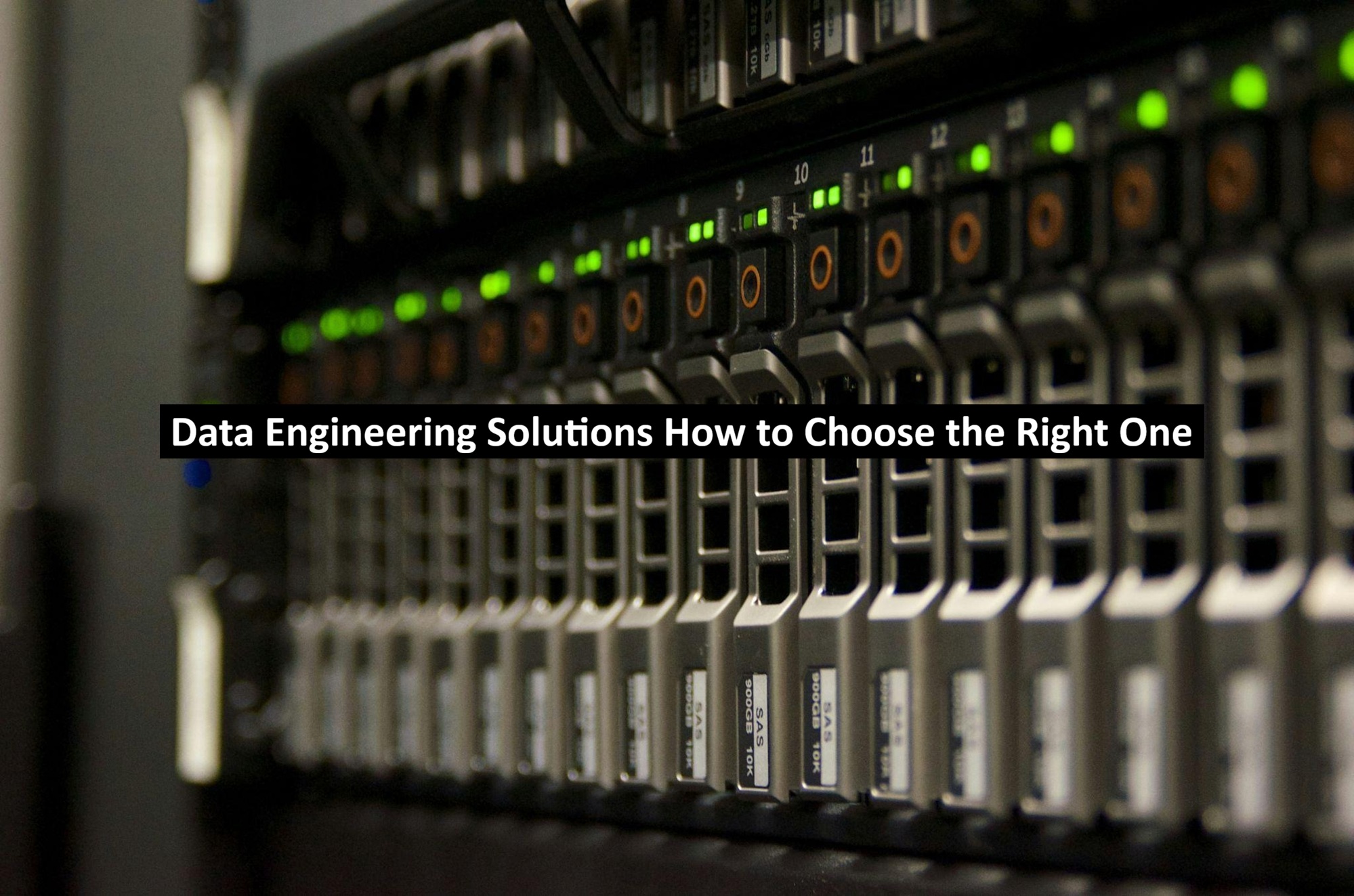 Data Engineering Solutions How to Choose the Right One